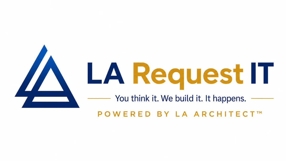LA Request IT — You think it. We build it. It happens. Powered by LA Architect™.